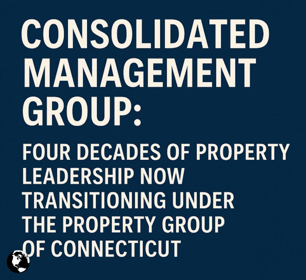 Consolidated Management Group: Four Decades of Property Leadership Now Transitioning Under The Property Group of Connecticut consolidated management group