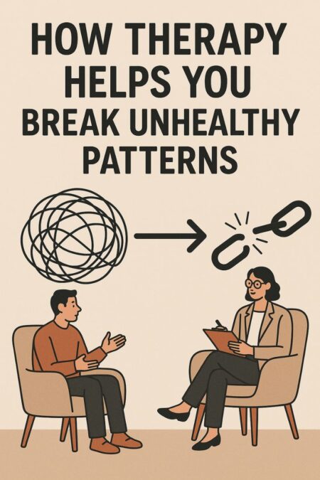 How Therapy Helps You Break Unhealthy Patterns