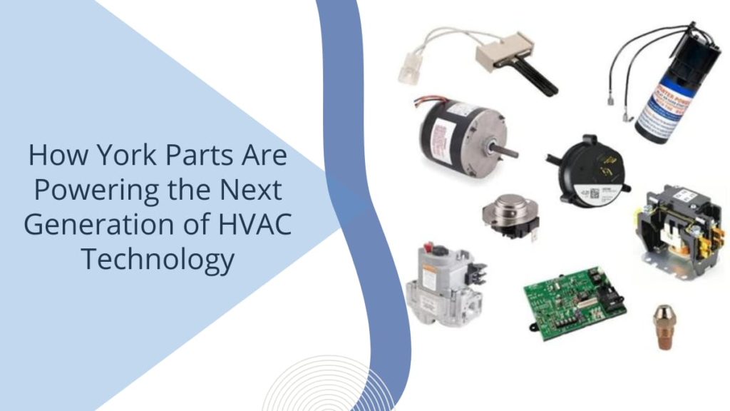 How York Parts Are Powering the Next Generation of HVAC Technology